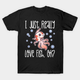 I Just Really Love Fish, OK? print T-Shirt